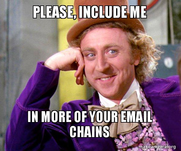 Please, include me in more of your email chains - Willy Wonka Sarcasm ...