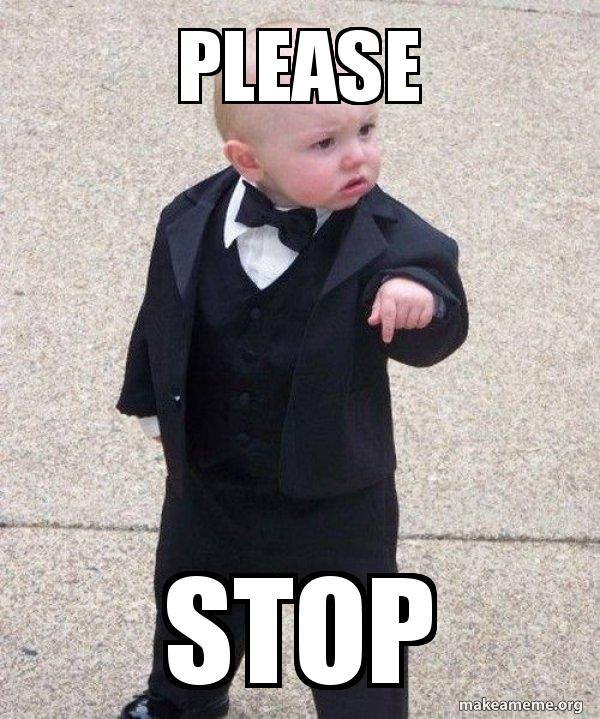 Please Stop - Godfather Baby Meme Generator