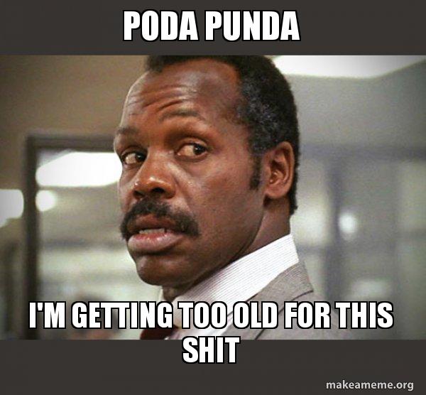 Poda punda I #39 m getting too old for thisGetting Too Old for This