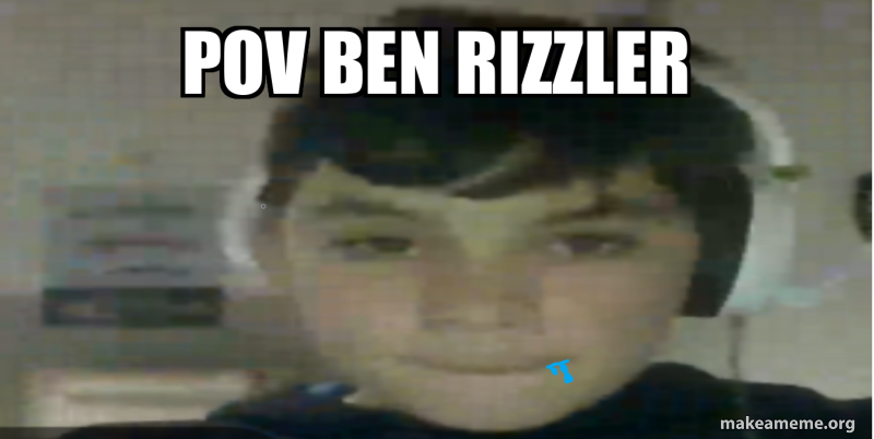 Pov Ben Rizzler Meme Generator 