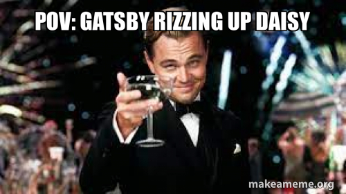Rizzing Up Meme Pov: gatsby rizzing up daisy Meme Generator