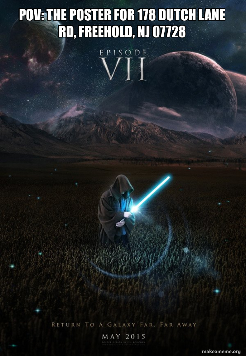 POV the poster for 178 DUTCH LANE RD, FREEHOLD, NJ 07728 Star Wars