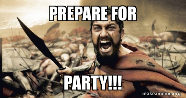 Prepare For Party The 300 Make A Meme