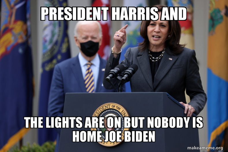 President harris And The lights are on but nobody is home Joe biden