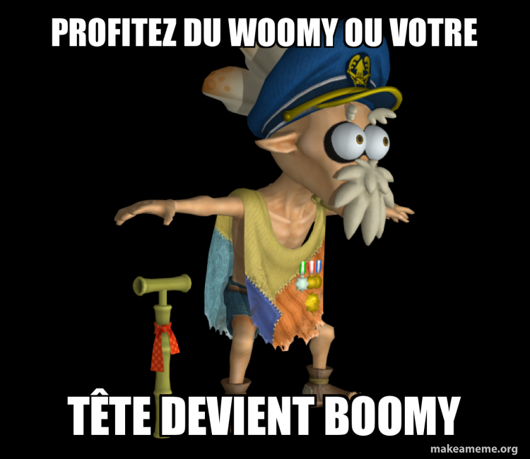 Profitez du woomy ou votre tête devient boomy - crapn futtlekish Meme ...
