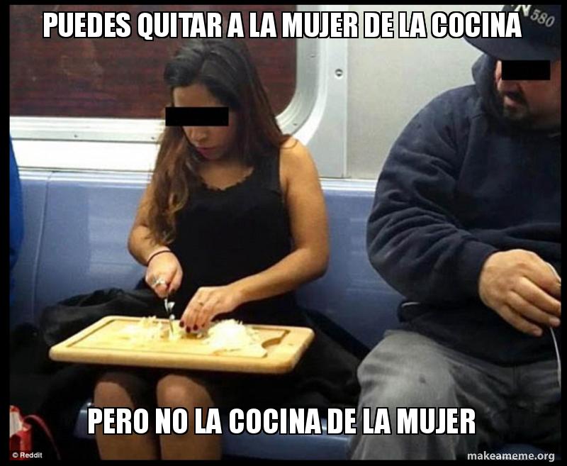 Puedes Quitar A La Mujer De La Cocina Pero No La Cocina De La