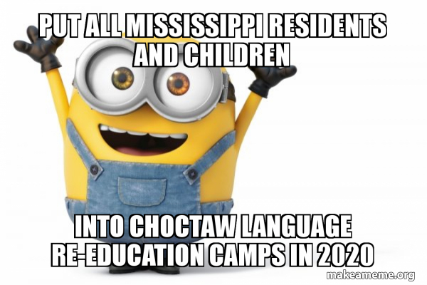 Meme Choctaw Ridge put all mississippi residents and children into choctaw language re ...