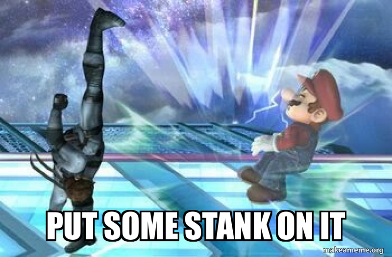 Put Some Stank On It Make A Meme Torches can light the paths, from the fields to the river. put some stank on it make a meme