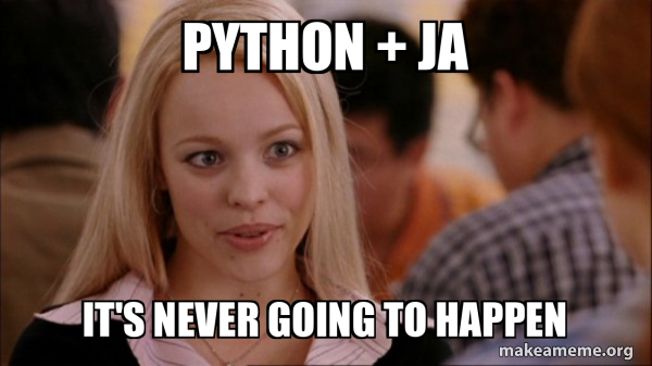 python + ja It's never going to happen - Mean Girls Meme Meme Generator