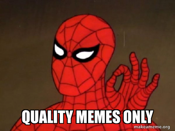 quality memes only - Spiderman - Care factor Zero Meme Generator