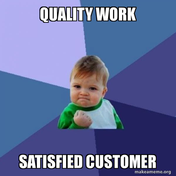 quality work satisfied customer - Success Kid Meme Generator