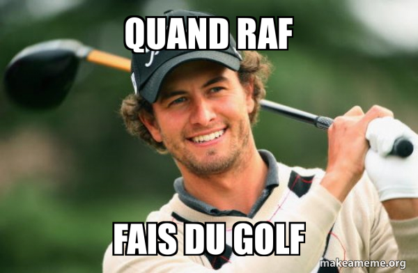 QUAND RAF FAIS DU GOLF - Adam Scott Golfer | Make a Meme