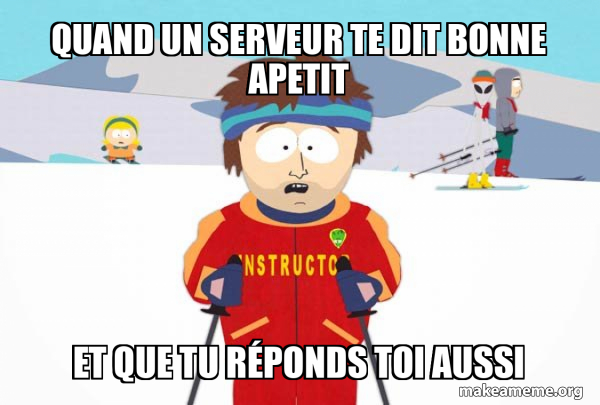 You're Gonna Have a Bad Time (Southpark Ski Instructor) meme