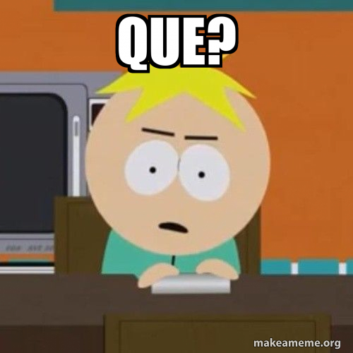 que? Meme Generator
