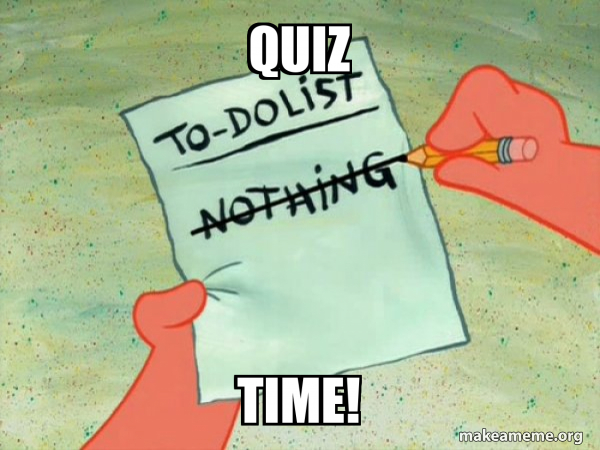 Quick Activity Meme Quiz time! - TO-DO List Meme Generator