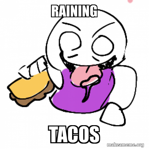 Raining Tacos Meme Generator