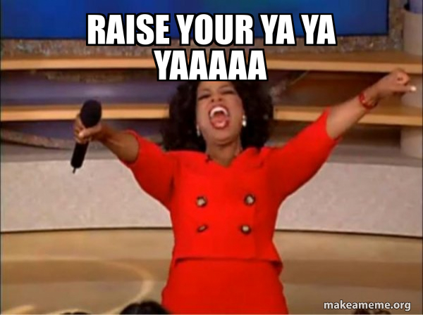 RAISE YOUR YA YA YAAAAA - Oprah Winfrey - You Get a Car Meme Generator