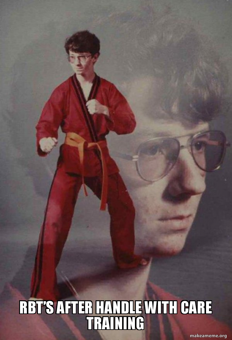 Rbta S After Handle With Care Training Karate Kyle Make A Meme