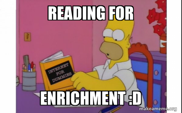 Reading for enrichment :D - Computer Homer Meme Generator