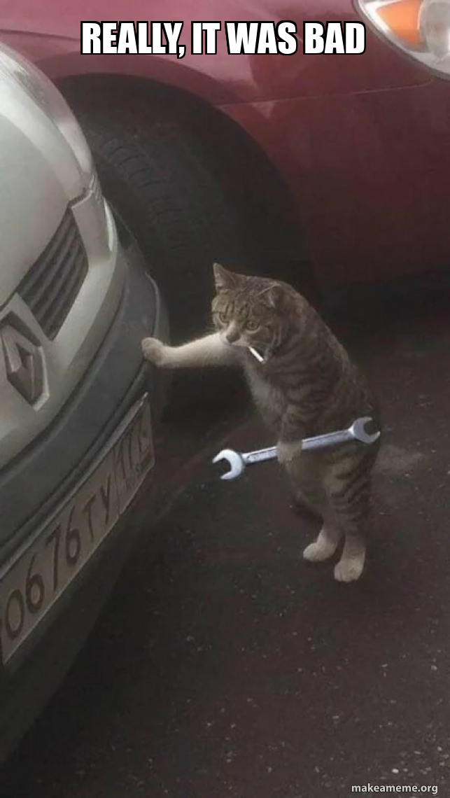 really, it was bad - Mechanic Cat Meme Generator