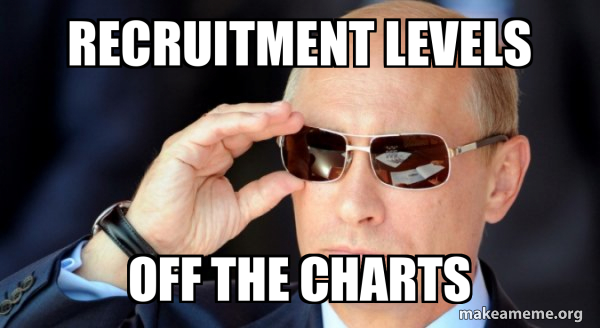 recruitment levels off the charts - Vladamir Putin Meme Generator