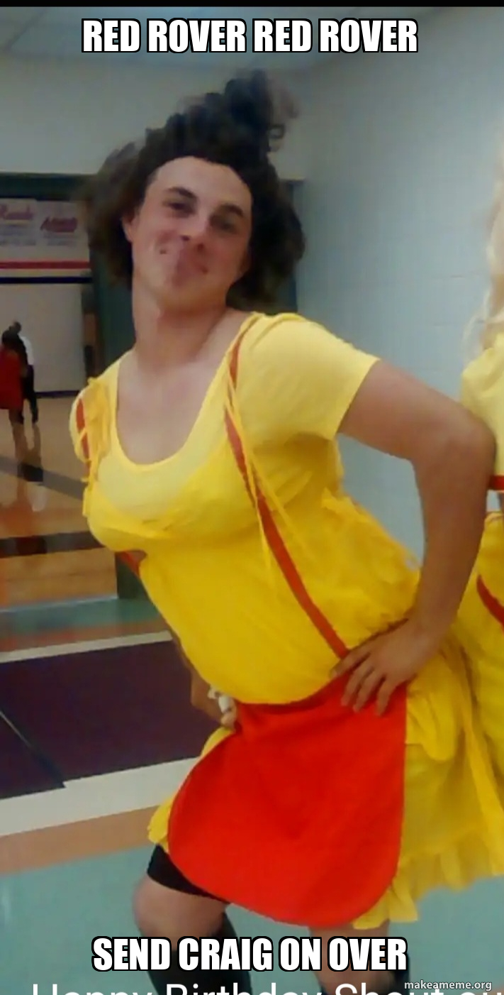 Red rover red rover Send Craig on over Meme Generator