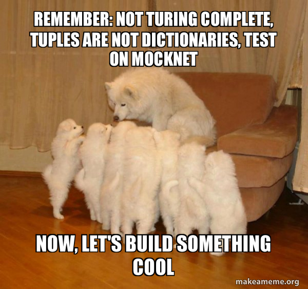 Remember not turing complete, tuples are not dictionaries, test on
