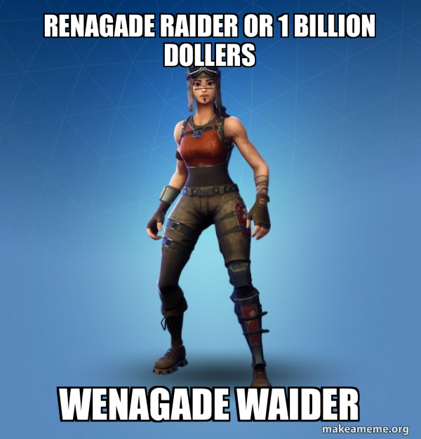 Renegade Raider Fortnite Skin meme