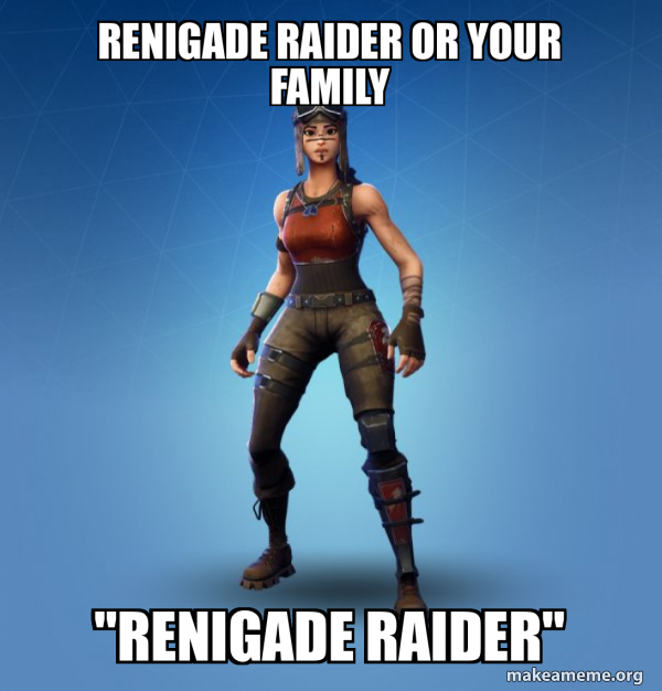 Renegade Raider Fortnite Skin meme