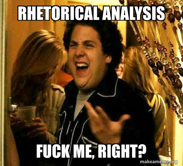 Making A Rhetorical Meme Rhetorical Analysis Fuck me, right? - Seth from Superbad Meme Generator