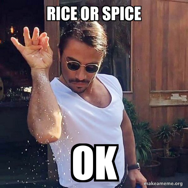 rice or spice ok - SaltBae or Salt Bae Meme Generator