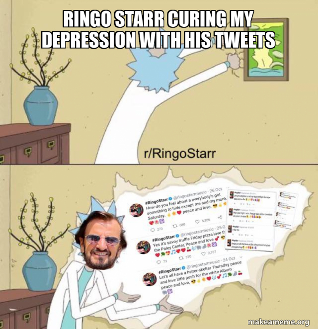 Curing Meme Ringo Starr curing my depression with his tweets Meme Generator