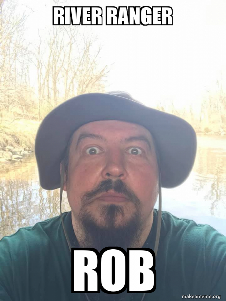 river ranger rob Meme Generator