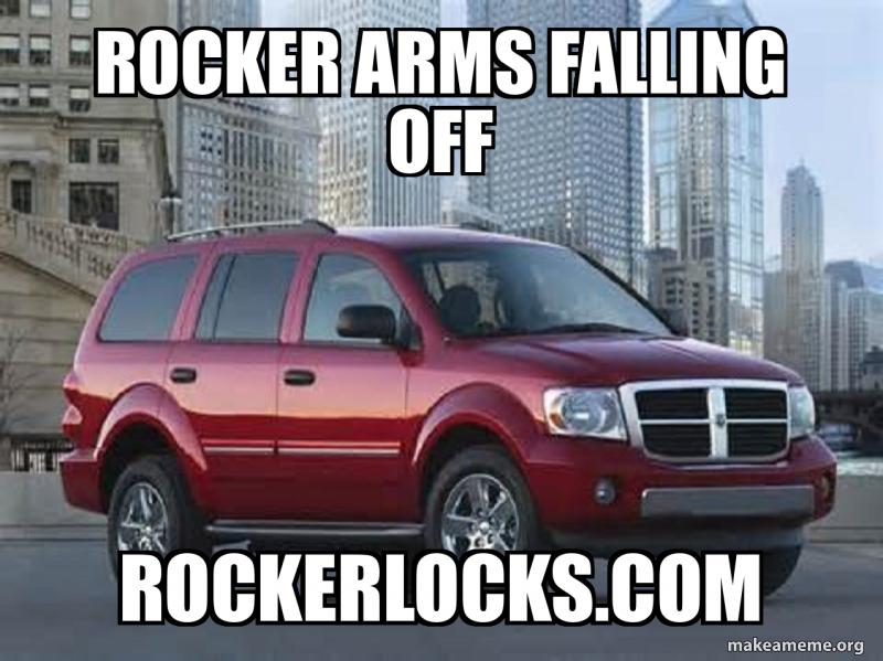 Rocker arms falling off rockerlocks.com Meme Generator