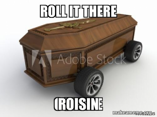 Roll It There Roisin Make A Meme