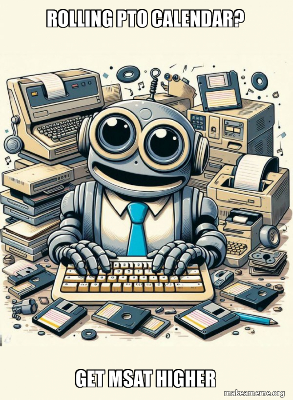 Rolling PTO Calendar? Get MSAT Higher - Ai Meme Generator