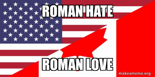 roman hate roman love - USA vs Canada Meme Generator