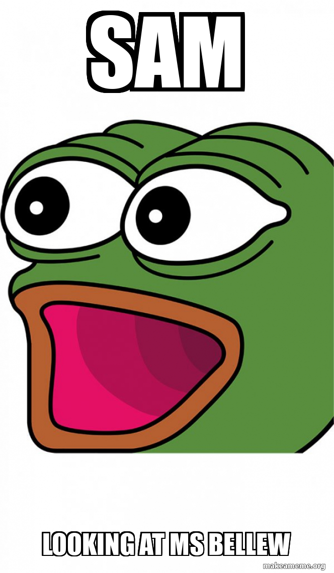 sam looking at ms bellew - Poggers Meme Generator
