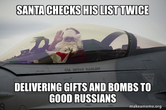 Santa checks his list twice Delivering gifts and bombs to good Russians ...