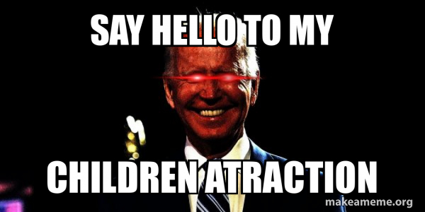 say hello to my children atraction - Dark Brandon Meme Generator