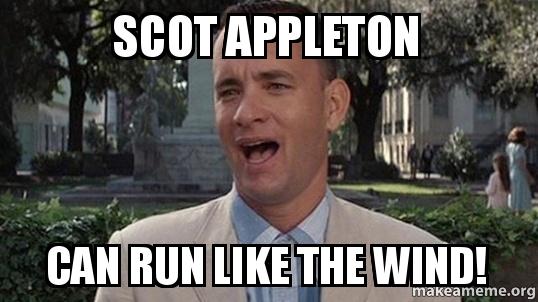 Scot Appleton Can Run Like the wind! - Run Scot Meme Generator