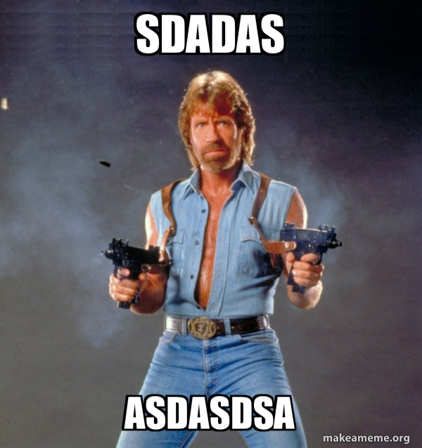 sdadas asdasdsa - Chuck Norris Meme Generator