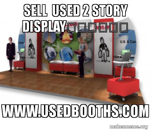 Sell Used 2 Story Display Www Usedbooths Com Make A Meme