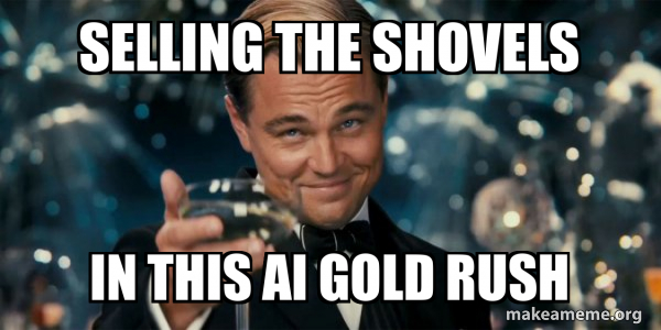 Selling the shovels In this AI Gold Rush - Great Gatsby Reaction - Leonardo  DiCaprio Toast Meme Generator