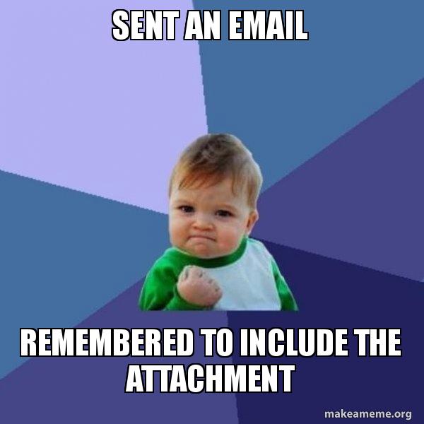 Sent an email remembered to include the attachment - Success Kid Meme ...