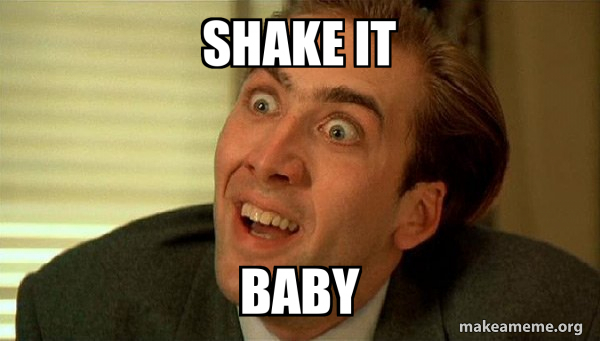 shake it baby - Sarcastic Nicholas Cage Meme Generator