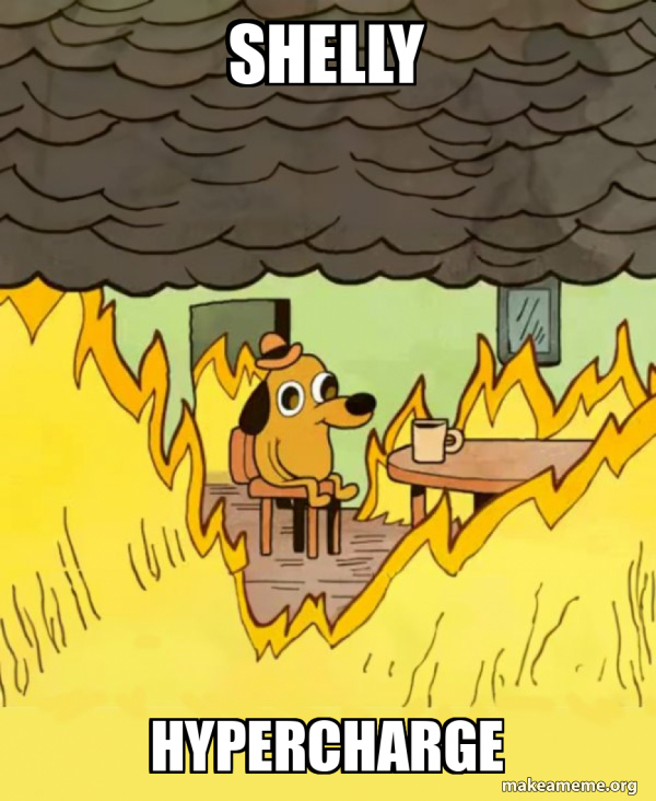 Shelly hypercharge this is fine meme generator