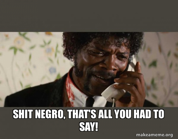 Shit Negro - Pulp Fiction meme