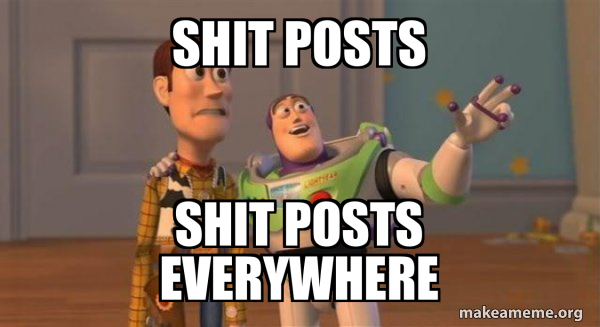 Shit posts Shit posts EVERYWHERe - Buzz and Woody (Toy Story) Meme Meme ...