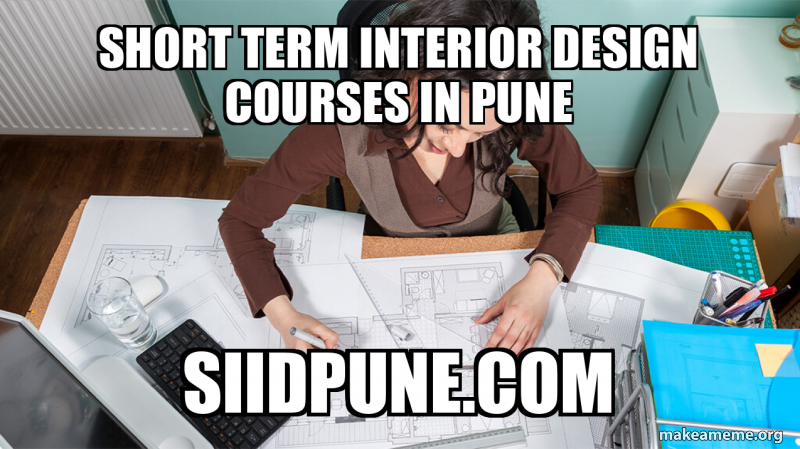 Short Term Interior Design Courses in Pune siidpune.com Meme Generator
